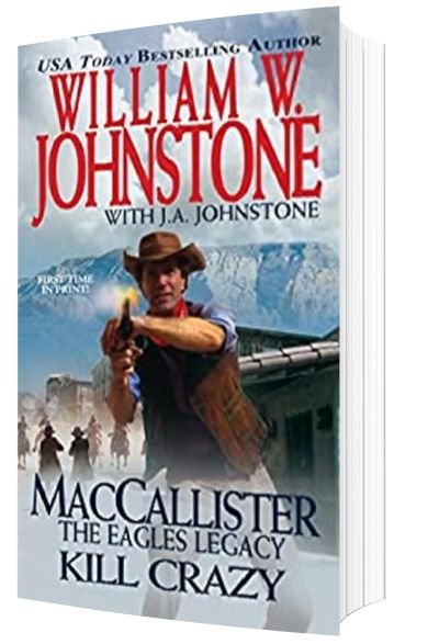 William Johnstone Books: Kill Crazy (A Duff MacCallister Western Book 4) by William W. Johnstone