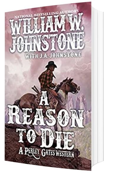 William Johnstone Books: A Reason to Die (A Perley Gates Western Book 2) by William W. Johnstone