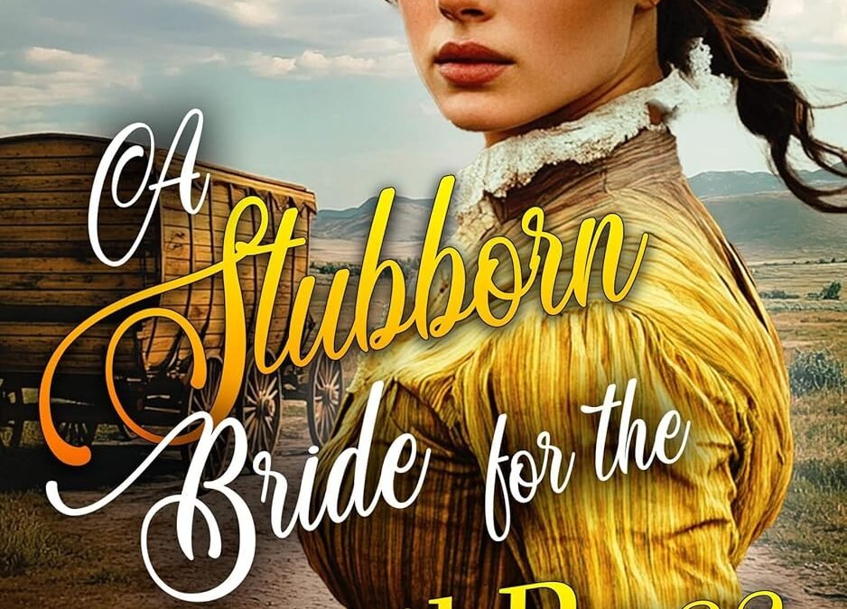 Love and Grit: A Journey Through the Pages of A Stubborn Bride for the Trail Boss