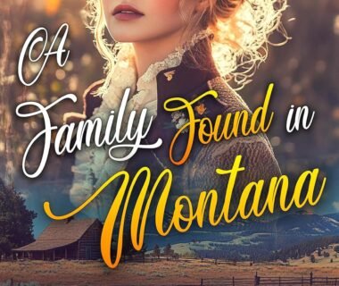 Discovering Love and Legacy: A Journey Through 'A Family Found in Montana'