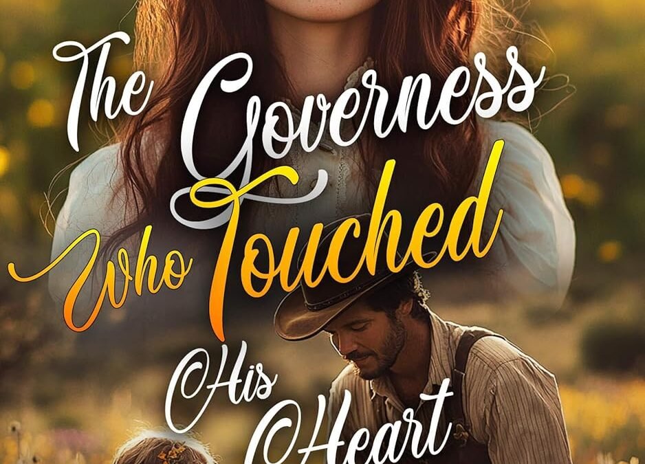 Love Unbridled: A Journey Through Heart and Frontier in The Governess Who Touched His Heart