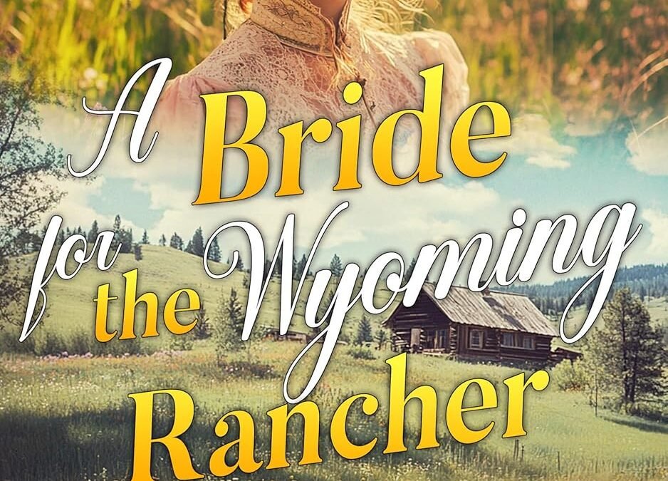 Rustic Hearts: Unveiling Love in A Bride for the Wyoming Rancher